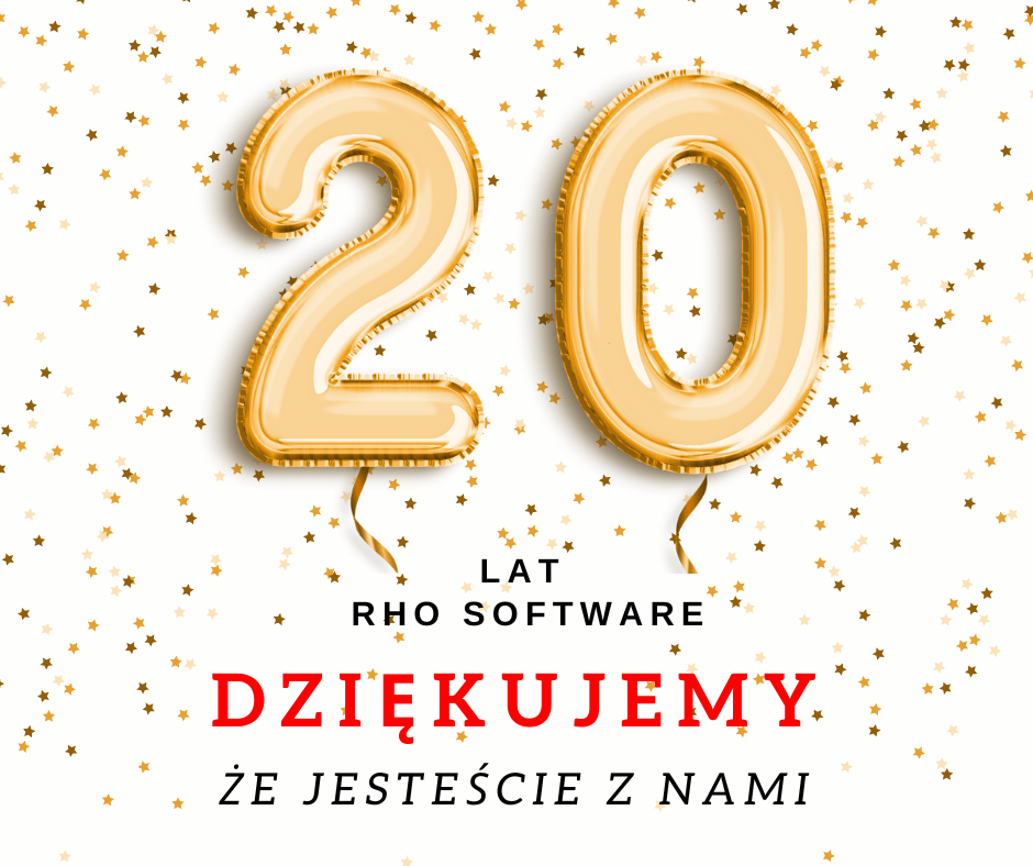 W tym roku obchodzimy 20-lecie założenia firmy RHO Software. Firma rozpoczęła swoją działalność w dniu 01.03.2003r. Z okazji jubileuszu, chcielibyśmy podziękować wszystkim partnerom biznesowym, pracownikom, dobrym osobom, które współpracowały z RHO przez te lata, wspierały nas i trzymały kciuki za nasze powodzenie.